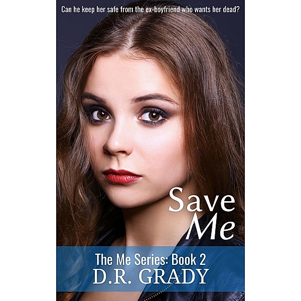 Save Me (The Me, #2) / The Me, D. R. Grady