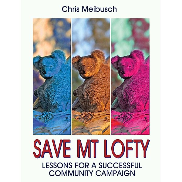 Save Mt Lofty: Lessons for a Successful Community Campaign, Chris Meibusch