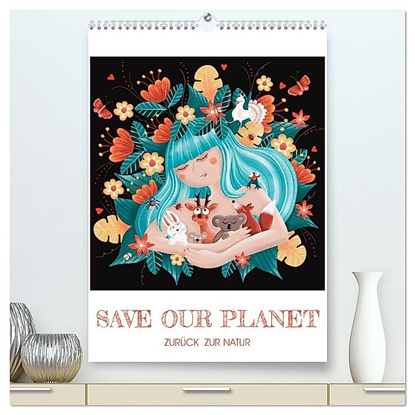 SAVE OUR PLANET - Zurück zur Natur (hochwertiger Premium Wandkalender 2024 DIN A2 hoch), Kunstdruck in Hochglanz, Danja Krampikowski