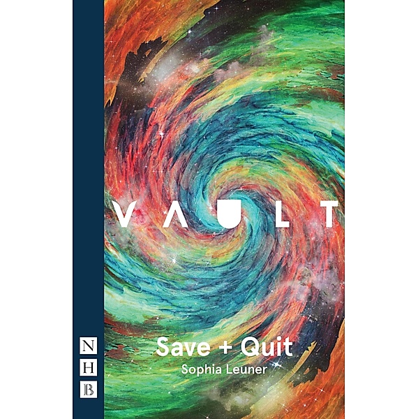 Save + Quit (NHB Modern Plays), Sophia Leuner