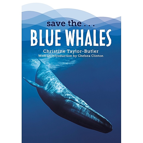 Save the...Blue Whales / Save the..., Christine Taylor-Butler, Chelsea Clinton