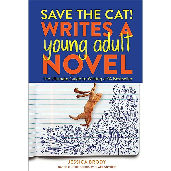Save the Cat! Writes a Young Adult Novel / Save the Cat!, Jessica Brody