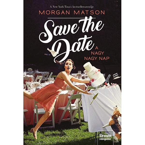 Save the Date - A nagy nagy nap, Morgan Matson