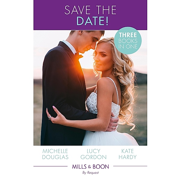 Save The Date!: The Rebel and the Heiress / Not Just a Convenient Marriage / Crown Prince, Pregnant Bride (Mills & Boon By Request), Michelle Douglas, Lucy Gordon, Kate Hardy