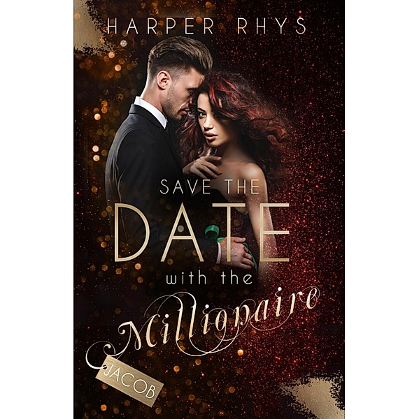Save the Date with the Millionaire - Jacob / Save the Date Bd.2, Harper Rhys