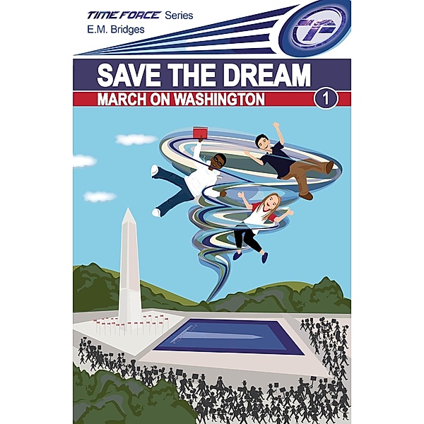 Save the Dream: March on Washington (Time Force, #1) / Time Force, E. M. Bridges