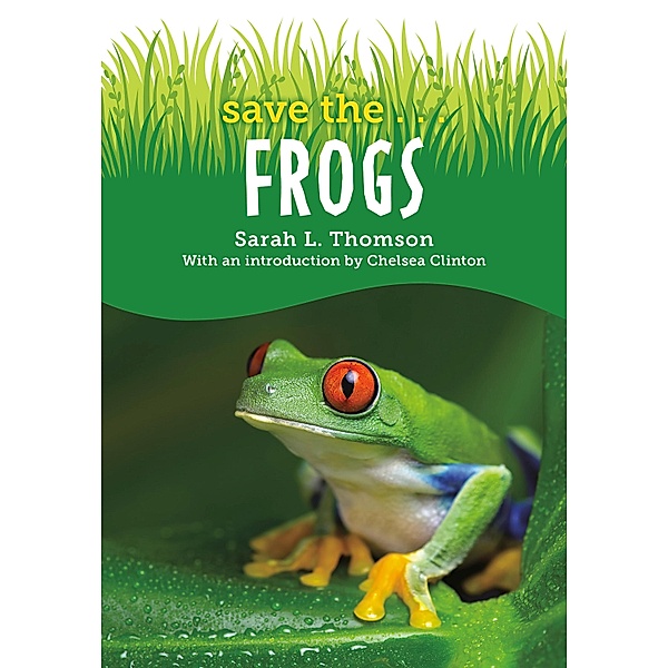 Save the...Frogs / Save the..., Sarah L. Thomson, Chelsea Clinton
