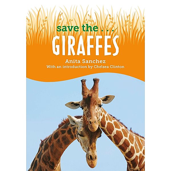 Save the...Giraffes / Save the..., Anita Sanchez, Chelsea Clinton