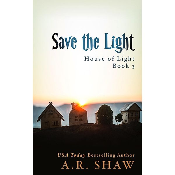 Save the Light (House of Light, #3) / House of Light, A. R. Shaw