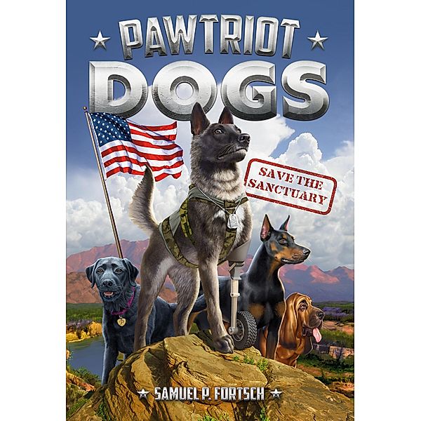 Save the Sanctuary #1 / Pawtriot Dogs, Samuel P. Fortsch