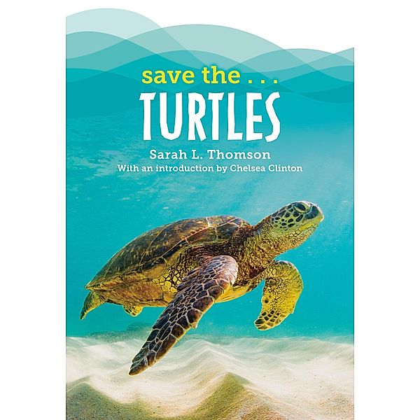 Save the...Turtles / Save the..., Sarah L. Thomson, Chelsea Clinton