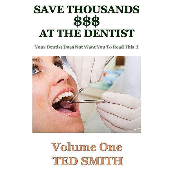 Save Thousands At The Dentist, Ted Smith