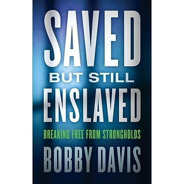 Saved but Still Enslaved, Bobby Davis