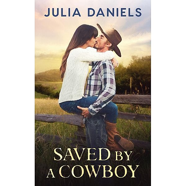 Saved by a Cowboy, Julia Daniels