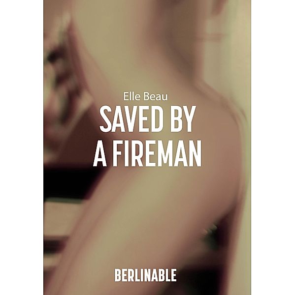 Saved by a Fireman, Elle Beau