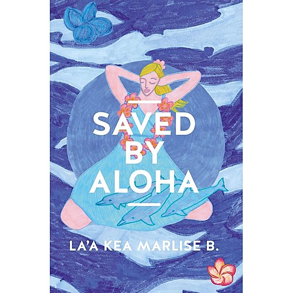 SAVED BY ALOHA, La'a Kea Marlise Bühler
