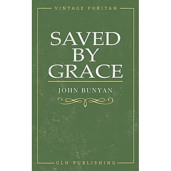 Saved By Grace, John Bunyan