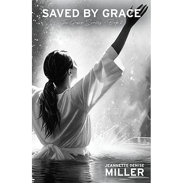 Saved by Grace, Jeannette Denise Miller