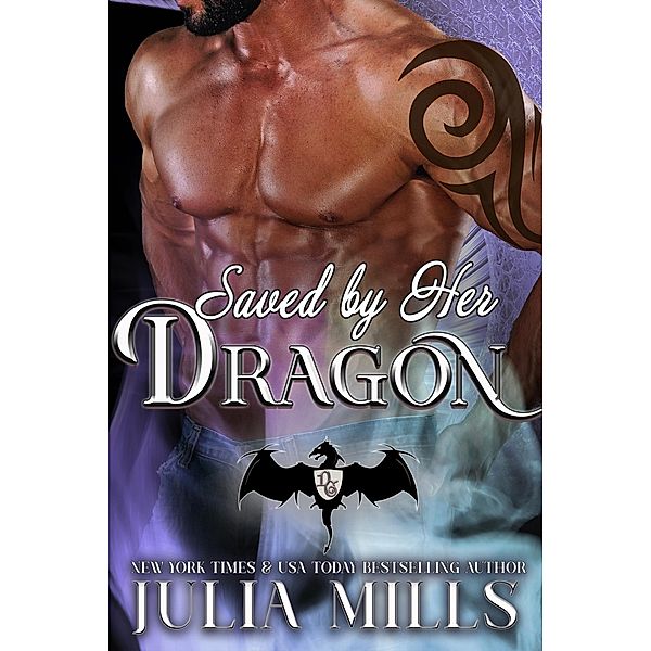 Saved by Her Dragon (Dragon Guard Series, #5) / Dragon Guard Series, Julia Mills