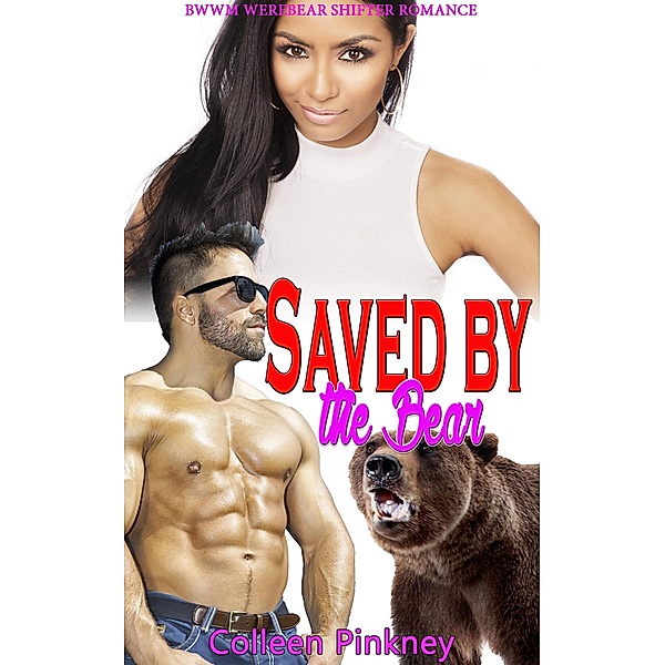 Saved by the Bear:  BWWM Werebear Shifter Romance, Colleen Pinkney