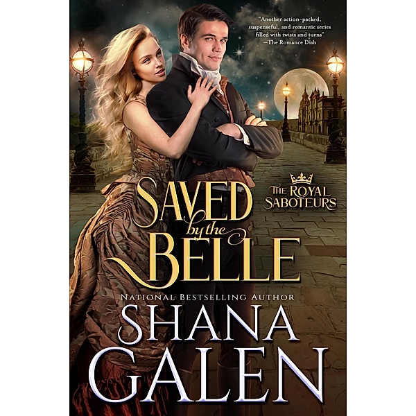 Saved by the Belle (The Royal Saboteurs) / The Royal Saboteurs, Shana Galen