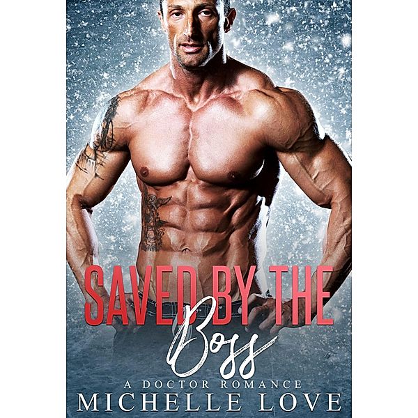 Saved by The Boss: A Doctor Romance (Secret Babies, #2) / Secret Babies, Michelle Love