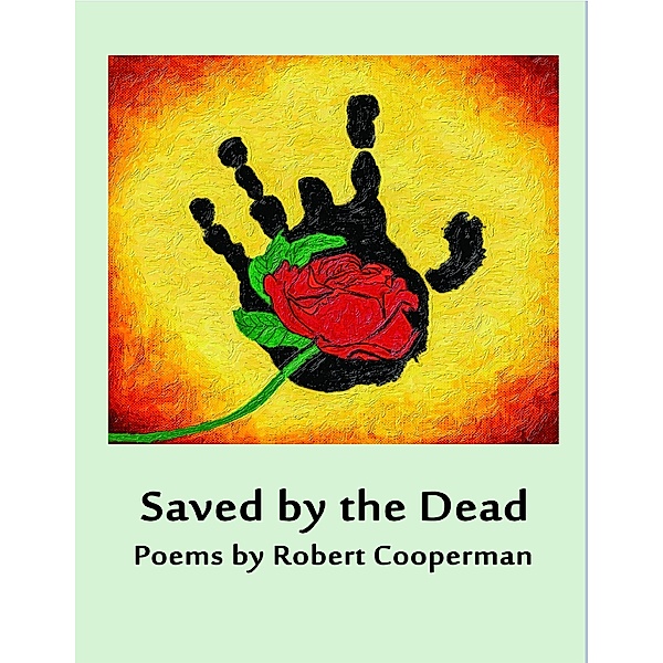 Saved by the Dead - Poems by Robert Cooperman, Robert Cooperman