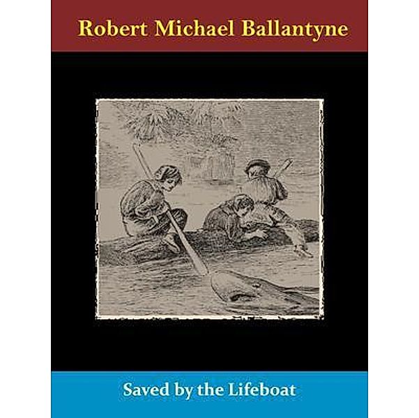 Saved by the Lifeboat / Spotlight Books, Robert Michael Ballantyne