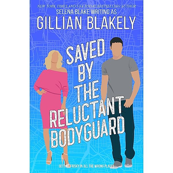 Saved by the Reluctant Bodyguard (Girls' Night, #3) / Girls' Night, Selena Blake, Gillian Blakely