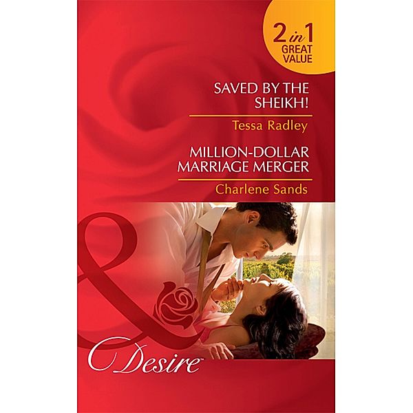 Saved By The Sheikh! / Million-Dollar Marriage Merger: Saved by the Sheikh! / Million-Dollar Marriage Merger (Napa Valley Vows) (Mills & Boon Desire), Tessa Radley, Charlene Sands