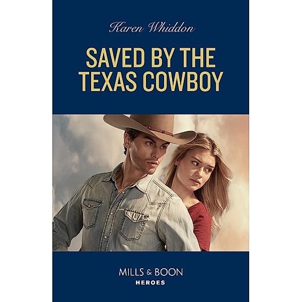 Saved By The Texas Cowboy (Mills & Boon Heroes), Karen Whiddon