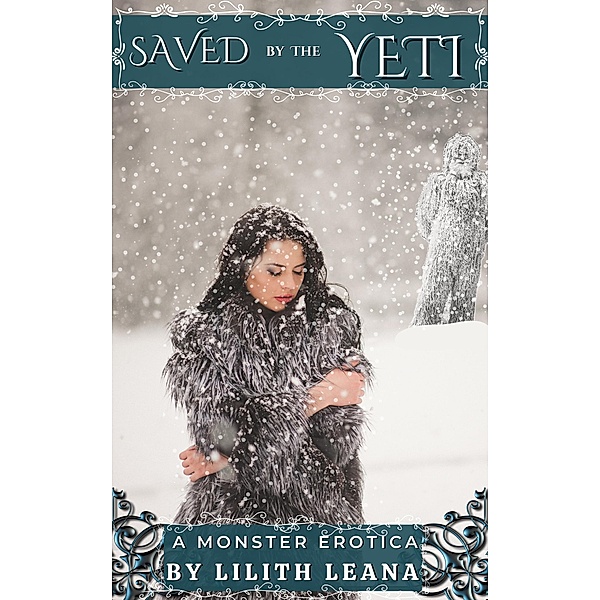 Saved by the Yeti (Monster Erotica Short Stories) / Monster Erotica Short Stories, Lilith Leana