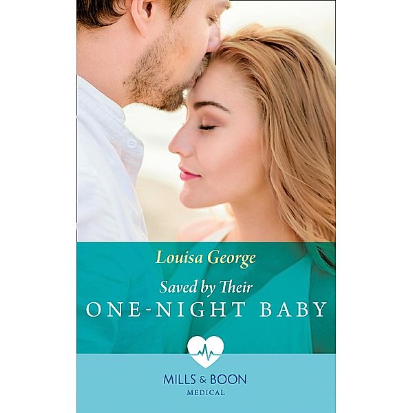 Saved By Their One-Night Baby (Mills & Boon Medical) (SOS Docs, Book 1), Louisa George