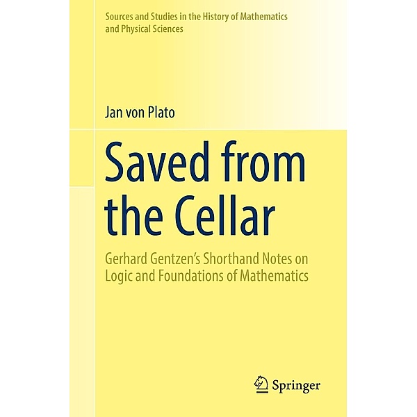 Saved from the Cellar / Sources and Studies in the History of Mathematics and Physical Sciences, Jan von Plato