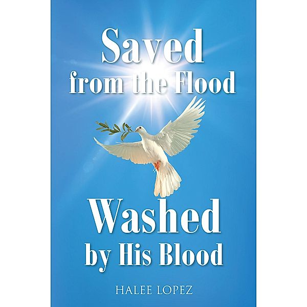 Saved from the Flood Washed by His Blood, Halee Lopez