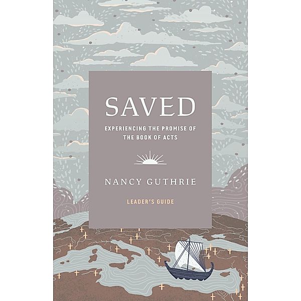 Saved Leader's Guide, Nancy Guthrie