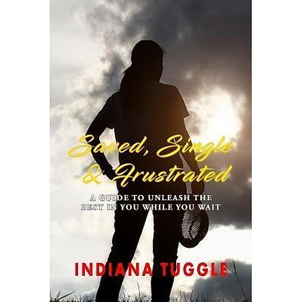 Saved, Single & Frustrated / Victory Publishing Inc, Indiana Tuggle