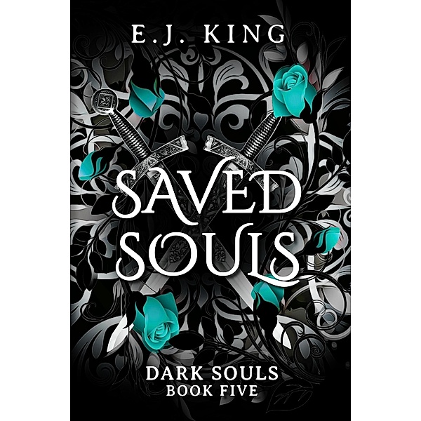 Saved Souls (Dark Souls, #5) / Dark Souls, E. J. King