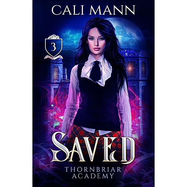 Saved (Thornbriar Academy, #3) / Thornbriar Academy, Cali Mann
