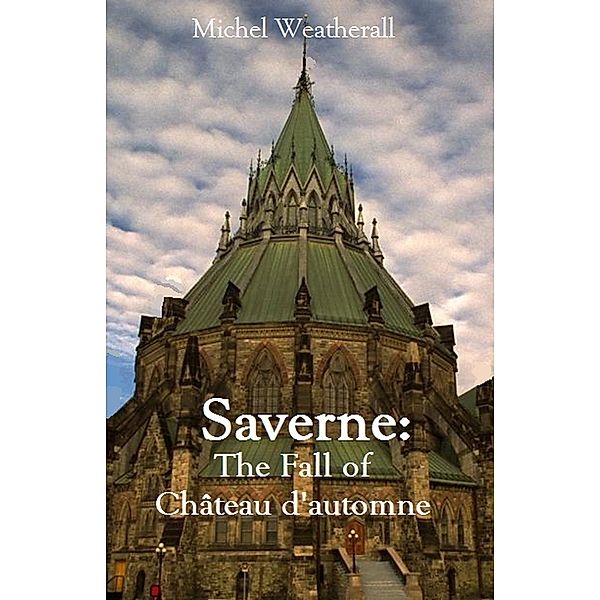 Saverne: The Fall of Château d'automne (The Symbiot-Series, #11), Michel Weatherall