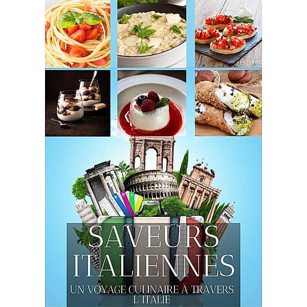 Saveurs Italiennes : Un voyage culinaire à travers l'Italie, Frédéric Gomes