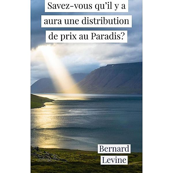 Savez-vous qu'il y a aura une distribution de prix au Paradis?, Bernard Levine