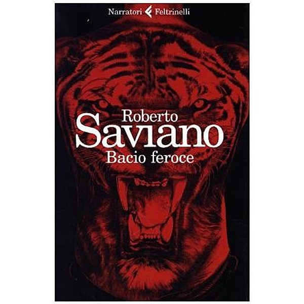 Saviano, R: Bacio feroce, Roberto Saviano