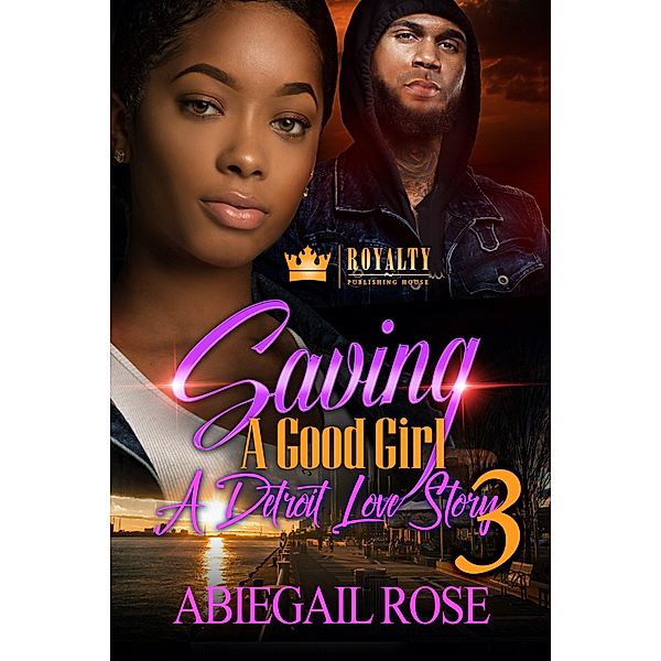Saving A Good Girl 3 / Saving A Good Girl Bd.3, Abiegail Rose