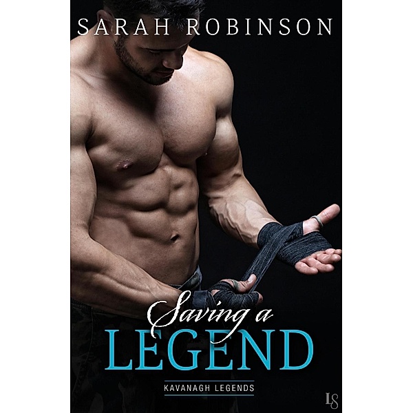 Saving a Legend / Kavanagh Legends Bd.2, Sarah Robinson