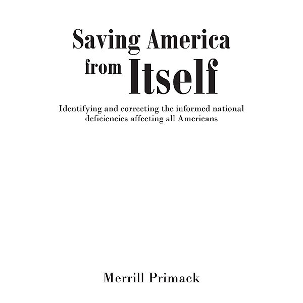 Saving America From Itself / Newman Springs Publishing, Inc., Merrill Primack