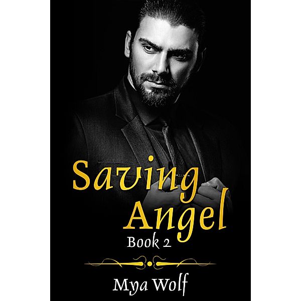 Saving Angel Book 2, Mya Wolf