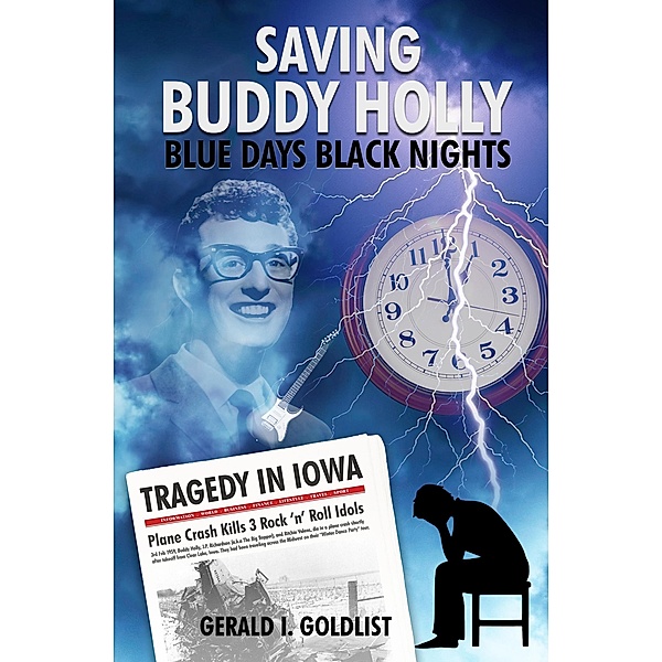 Saving Buddy Holly - Blue Days Black Nights, Gerald I. Goldlist