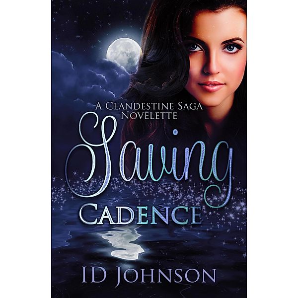 Saving Cadence (The Clandestine Saga, #1.5) / The Clandestine Saga, Id Johnson