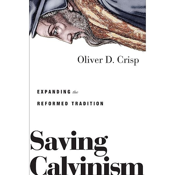 Saving Calvinism, Oliver D. Crisp